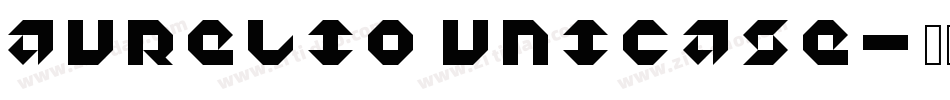 Aurelio Unicase字体转换